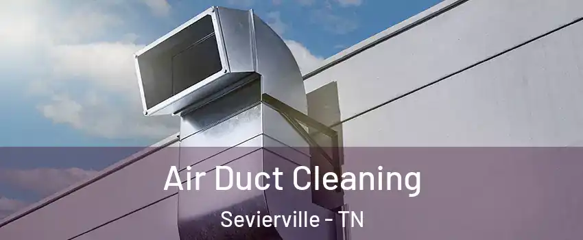  Air Duct Cleaning Sevierville - TN