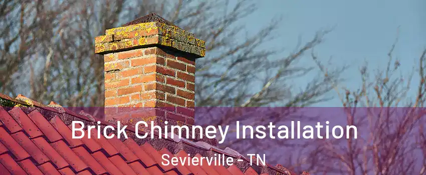  Brick Chimney Installation Sevierville - TN