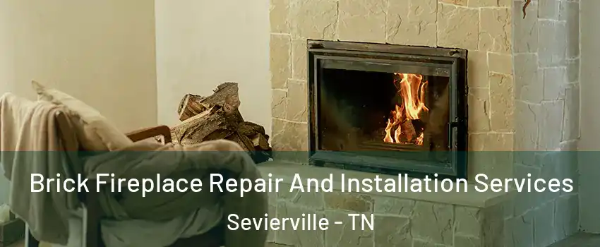 Brick Fireplace Repair And Installation Services Sevierville - TN