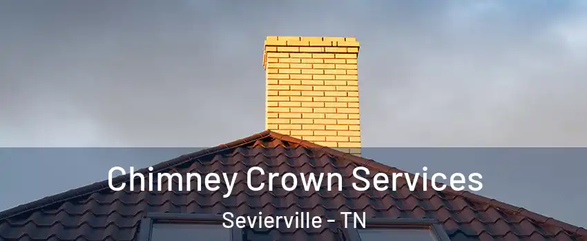  Chimney Crown Services Sevierville - TN