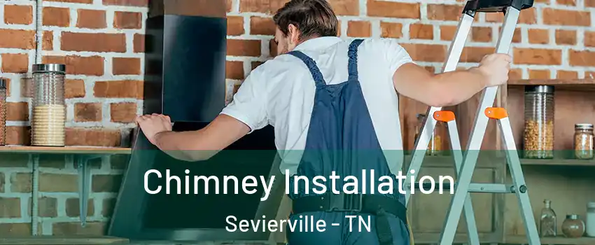  Chimney Installation Sevierville - TN