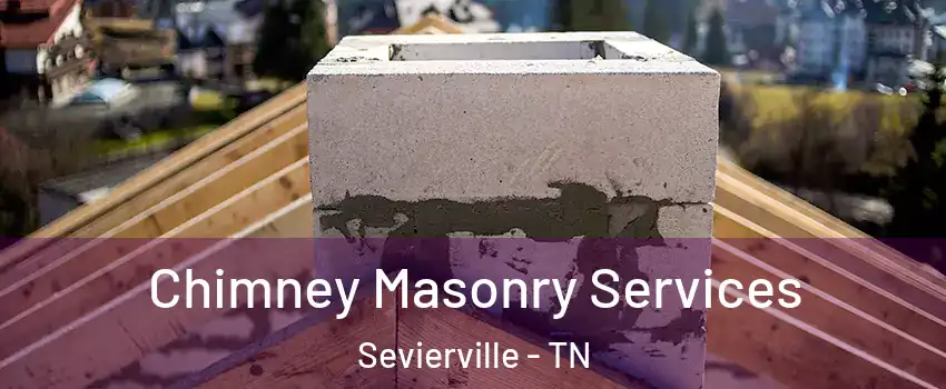  Chimney Masonry Services Sevierville - TN