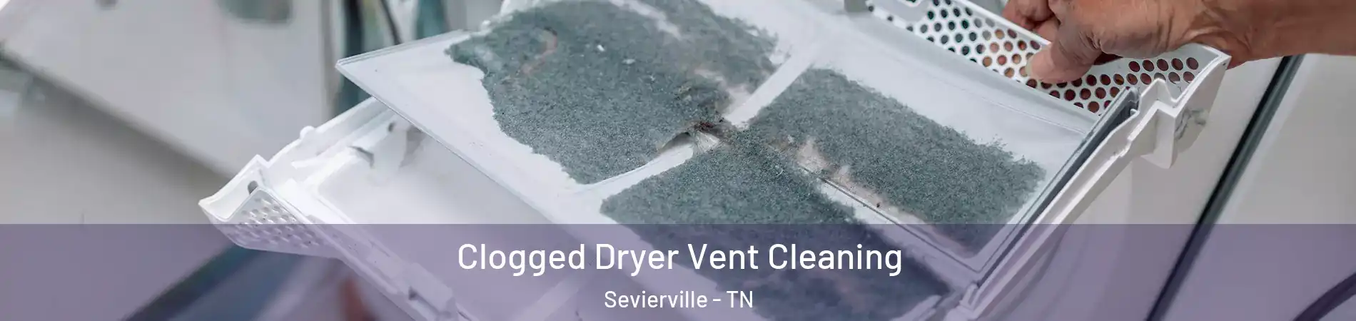  Clogged Dryer Vent Cleaning Sevierville - TN