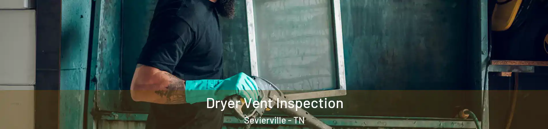  Dryer Vent Inspection Sevierville - TN