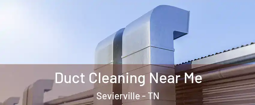  Duct Cleaning Near Me Sevierville - TN