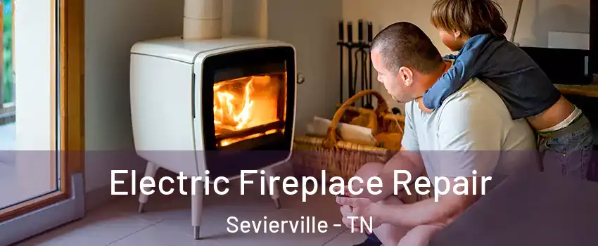 Electric Fireplace Repair Sevierville - TN