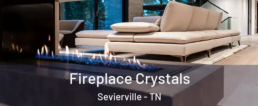  Fireplace Crystals Sevierville - TN