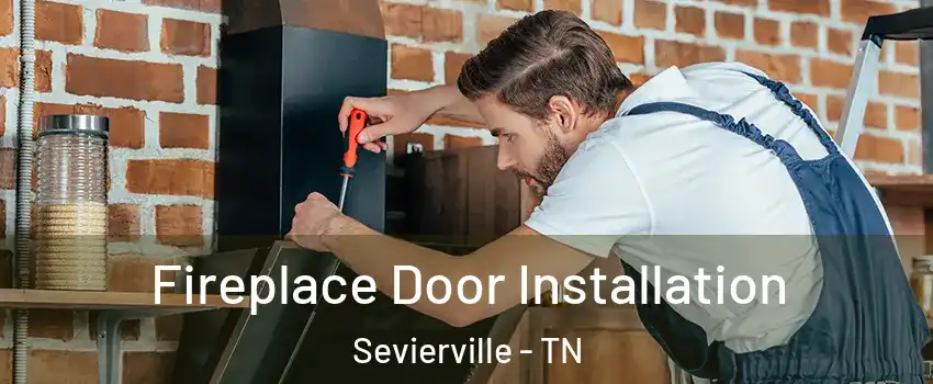  Fireplace Door Installation Sevierville - TN
