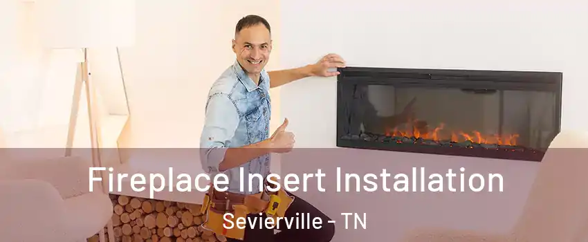  Fireplace Insert Installation Sevierville - TN