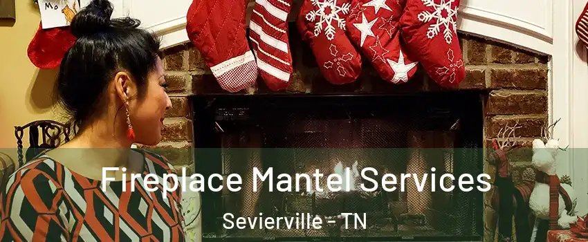  Fireplace Mantel Services Sevierville - TN