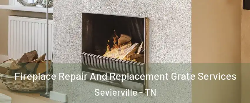  Fireplace Repair And Replacement Grate Services Sevierville - TN