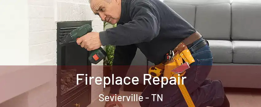  Fireplace Repair Sevierville - TN