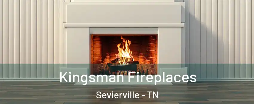  Kingsman Fireplaces Sevierville - TN