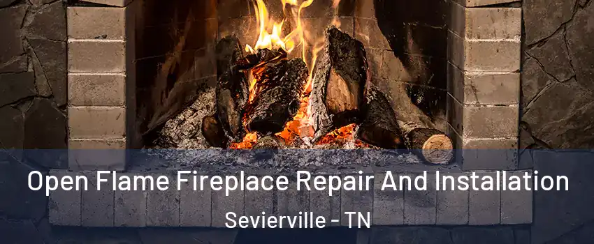  Open Flame Fireplace Repair And Installation Sevierville - TN