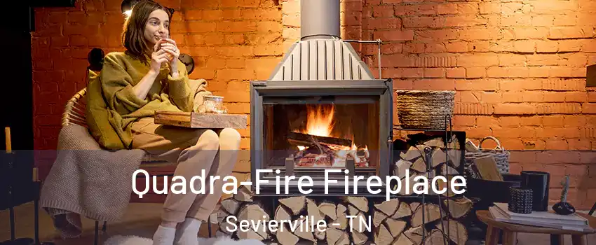  Quadra-Fire Fireplace Sevierville - TN