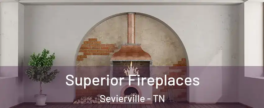  Superior Fireplaces Sevierville - TN