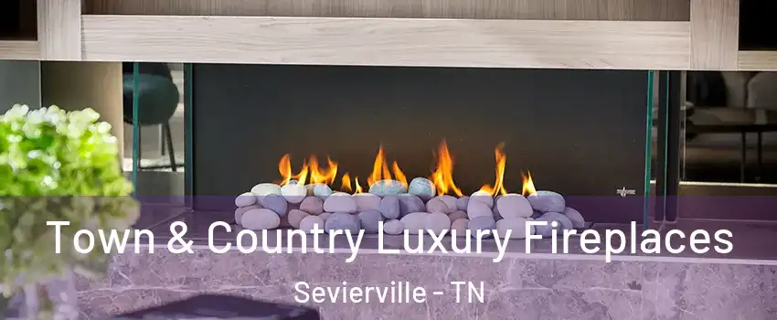  Town & Country Luxury Fireplaces Sevierville - TN