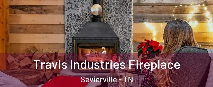  Travis Industries Fireplace Sevierville - TN
