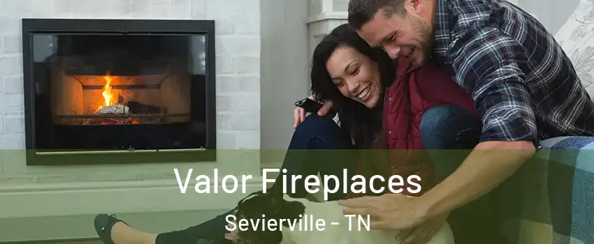  Valor Fireplaces Sevierville - TN